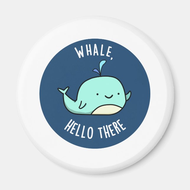 Whale Hello There Funny Whale Pun Magnet (Vorne)