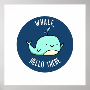Whale Hello There Funny Whale Pun Poster