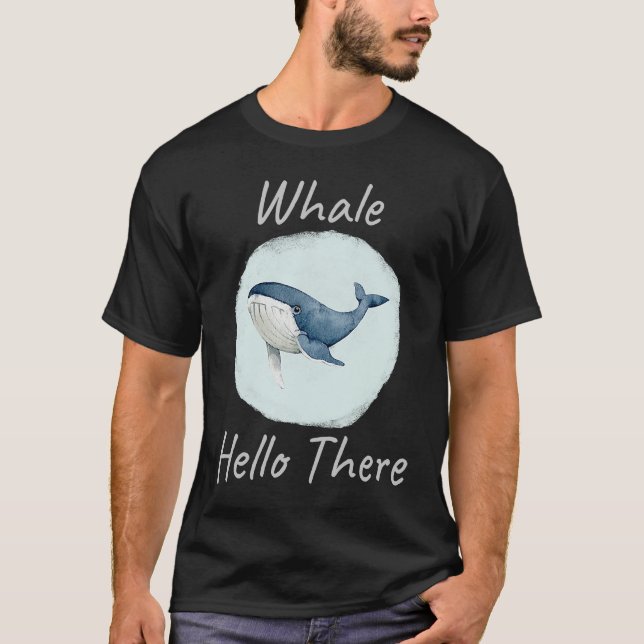 Whale Hello There Funny Whale Pun  u2013 Blue Whal T-Shirt (Vorderseite)
