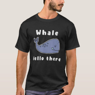 Whale Hello There Niedlich Pub Water Animal Ocean T-Shirt