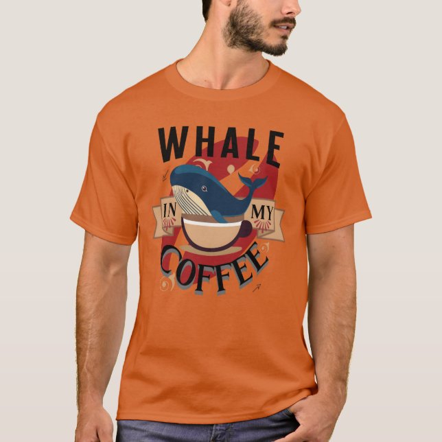 Whale In My Coffee friend T-Shirt (Vorderseite)