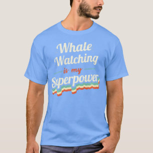 Whale Watching ist mein Superpower Whale Watching  T-Shirt