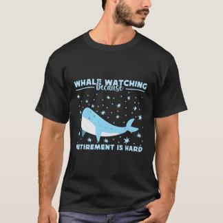 Whalebeobachtung, weil Rettiret ein harter Wal ist T-Shirt