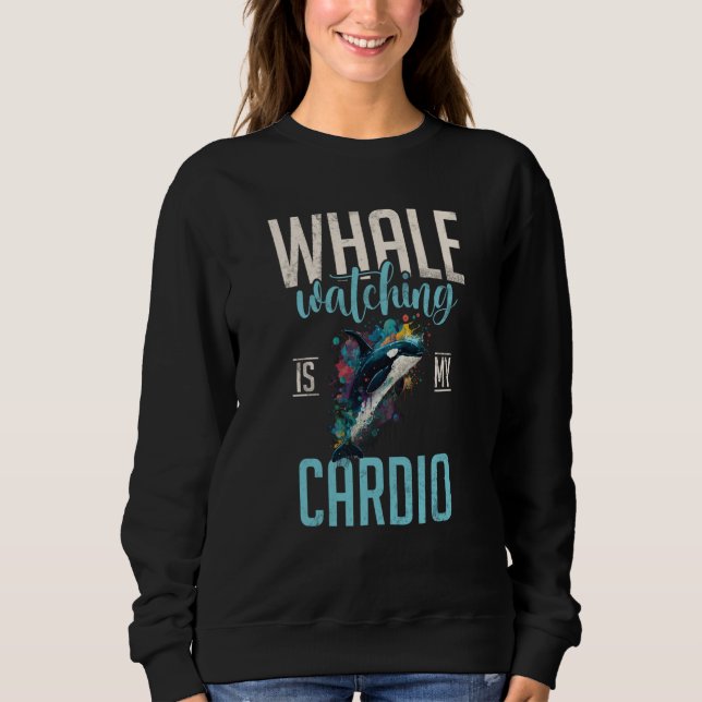 Whales Watch Dolphin Pottwhal  Saying Orca Whale   Sweatshirt (Vorderseite)