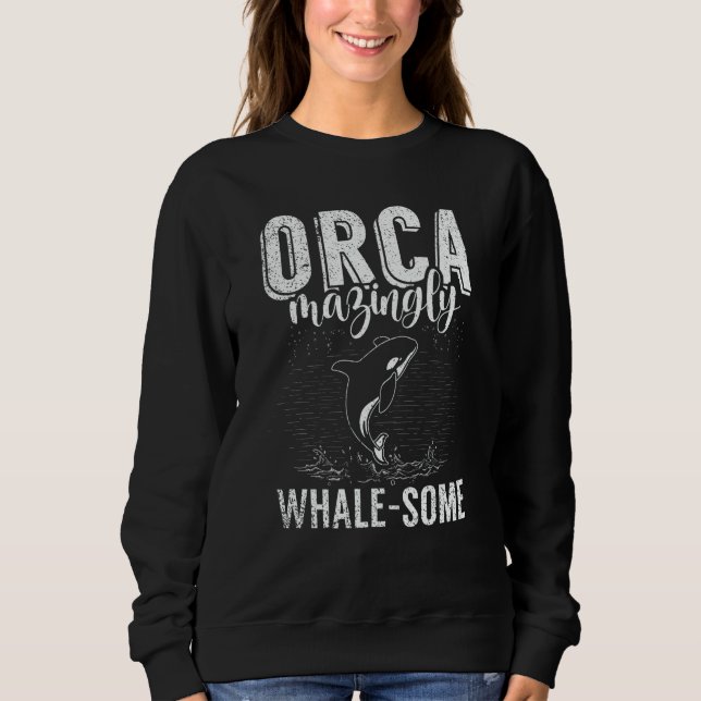 Whales Watch Dolphin Pottwhal  Saying Orca Whale   Sweatshirt (Vorderseite)