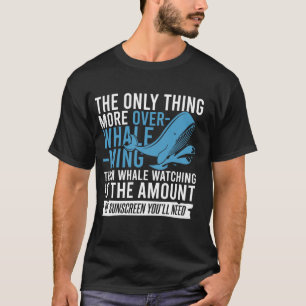 Whalewatching-Zitat für Wale und Meere T-Shirt