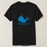 Whalit T-Shirt<br><div class="desc">"Whaled It" Männerpun für Schwarzen Wal im Shirt</div>