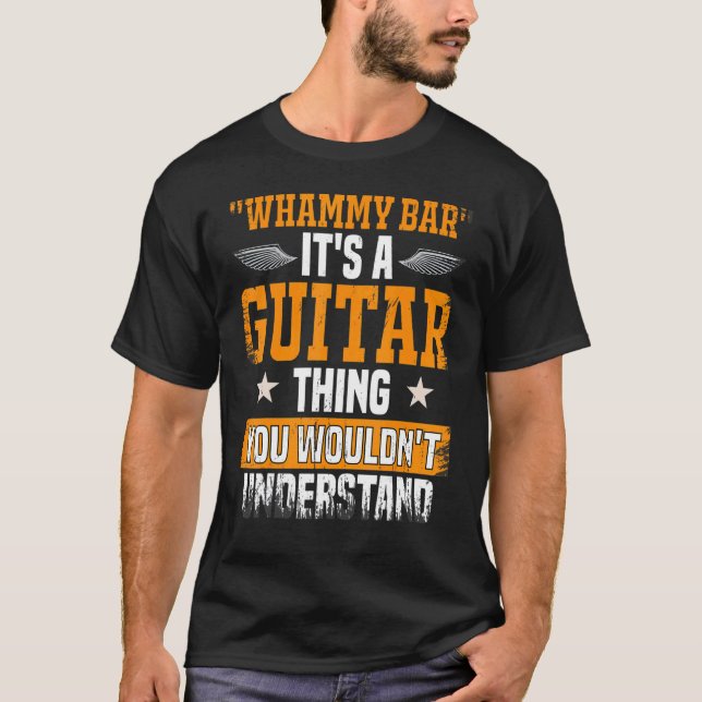 Whammy Bar You Wouldnt Understand Guitar Player T-Shirt (Vorderseite)