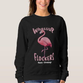 Whassus Flockers Flamingo Design Ein erstaunliches Sweatshirt