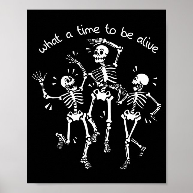 What A Time To Be Alive Skeleton Dancing Funny  Poster (Vorne)