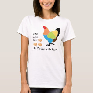 What Came First, the Chicken or the Egg? T-Shirt