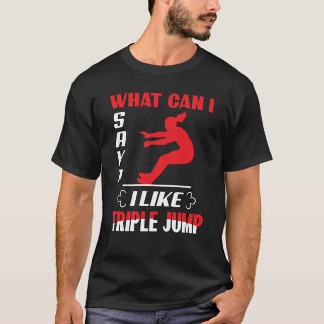 What Can I Say I Like Triple Jump T-Shirt (Vorderseite)