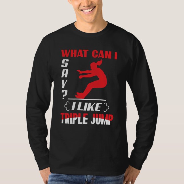 What Can I Say I Like Triple Jump T-Shirt (Vorderseite)