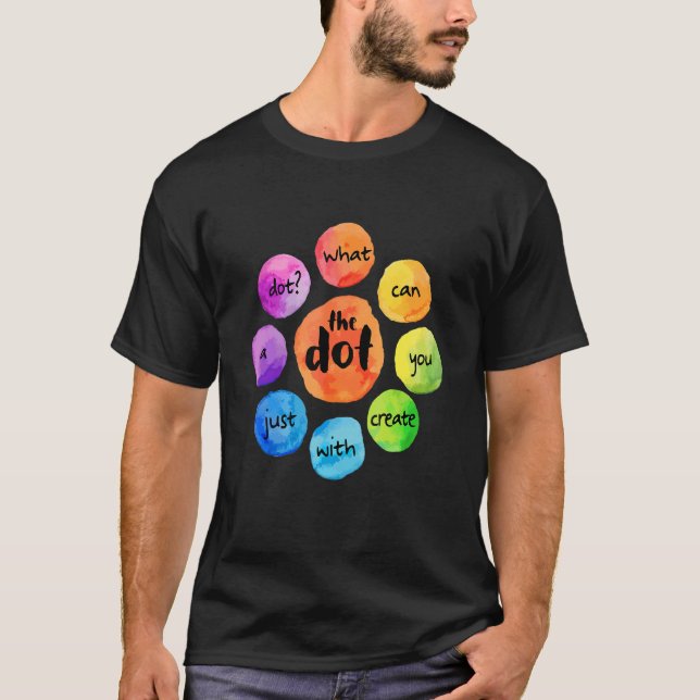 What Can You Create The Dot International Dot Day  T-Shirt (Vorderseite)