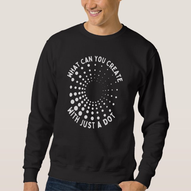 What Can You Create With Just A Dot International  Sweatshirt (Vorderseite)