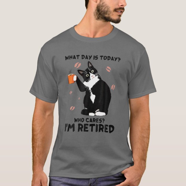 What Day Is Today Who Cares I'm Retired Cat Lover T-Shirt (Vorderseite)