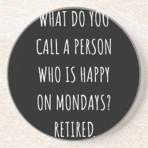 What Do You Call A Person Who Is Happy On Mondays Getränkeuntersetzer