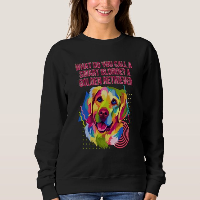 What Do You Call a Smart Blonde Golden Retriever Sweatshirt (Vorderseite)