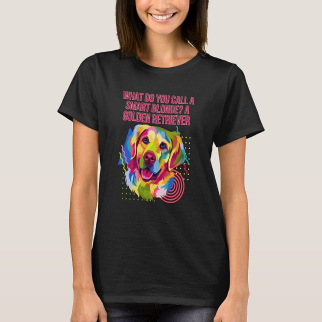 What Do You Call a Smart Blonde Golden Retriever T-Shirt (Vorderseite)