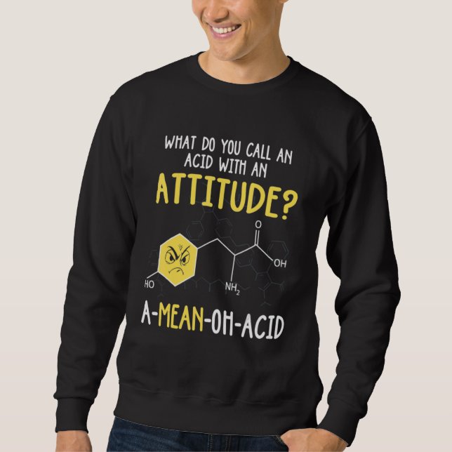 What Do You Call An Acid With An Attitude Sweatshirt (Vorderseite)