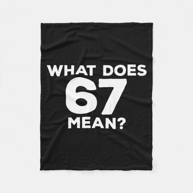 What Does 67 Mean Funny Six Seven Meme  Fleecedecke (Vorderseite)