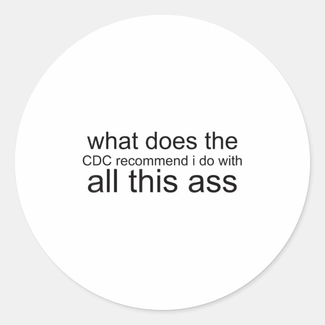 What Does The C Recommend I Do With All This  Runder Aufkleber (Vorderseite)