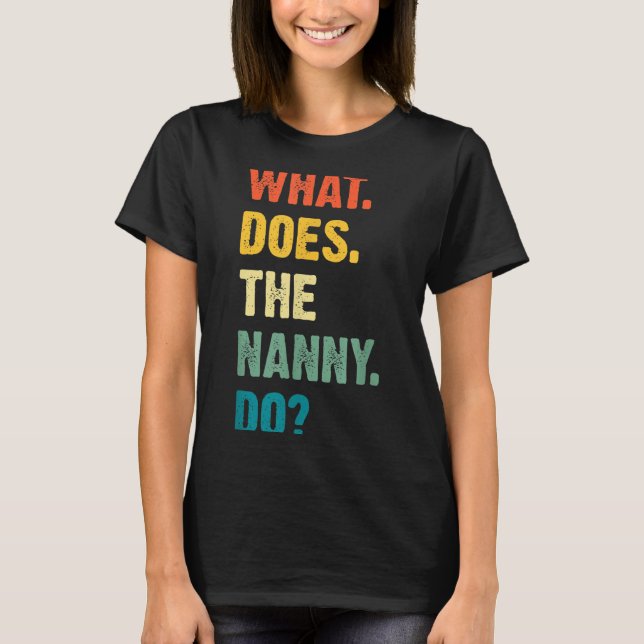 What Does The Nanny Do Black Uni Adult  T-Shirt (Vorderseite)