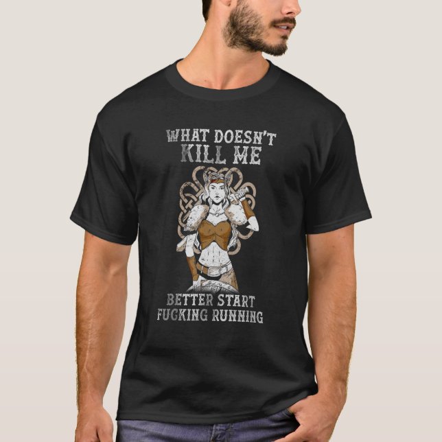 What Doesn't Kill Me Better Run Shield Maiden Viki T-Shirt (Vorderseite)