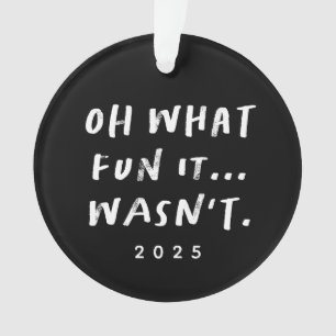 What fun it wasn't sarcastic funny Christmas Ornament