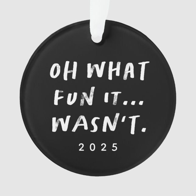 What fun it wasn't sarcastic funny Christmas Ornament (Vorderseite)