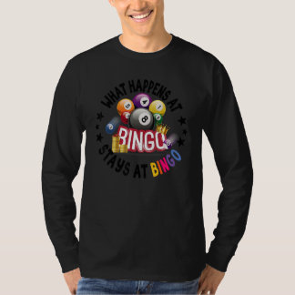 What Happens At Bingo Stays At Bingo  Lucky Bingo T-Shirt