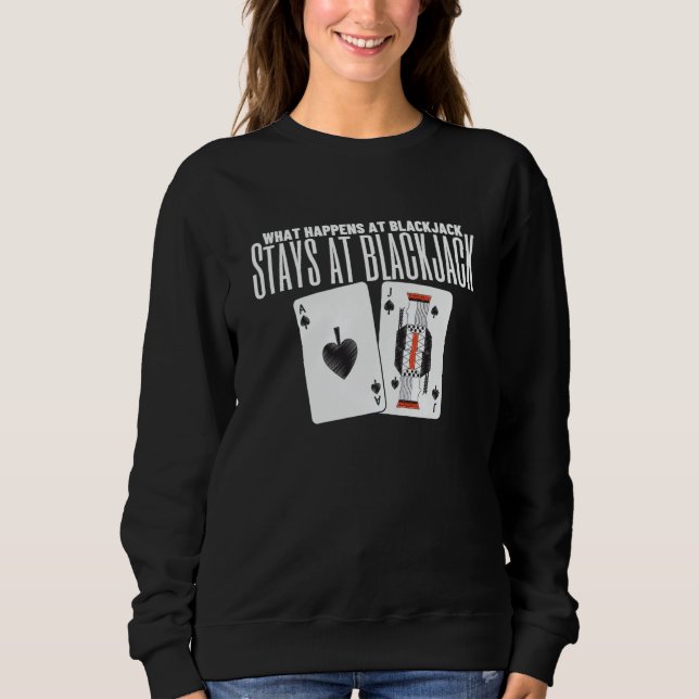 What Happens At Blackjack Stays At Blackjack  4 Sweatshirt (Vorderseite)