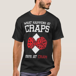 What Happens At Craps Stays At Craps Dice Game T-Shirt