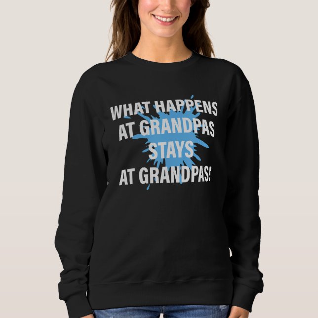 What Happens At Grandpas Stays At Grandpas Apparel Sweatshirt (Vorderseite)