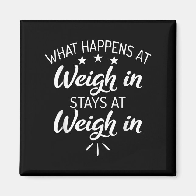 What Happens At Weigh In Stays At Weigh In Funny S Magnet (Vorne)