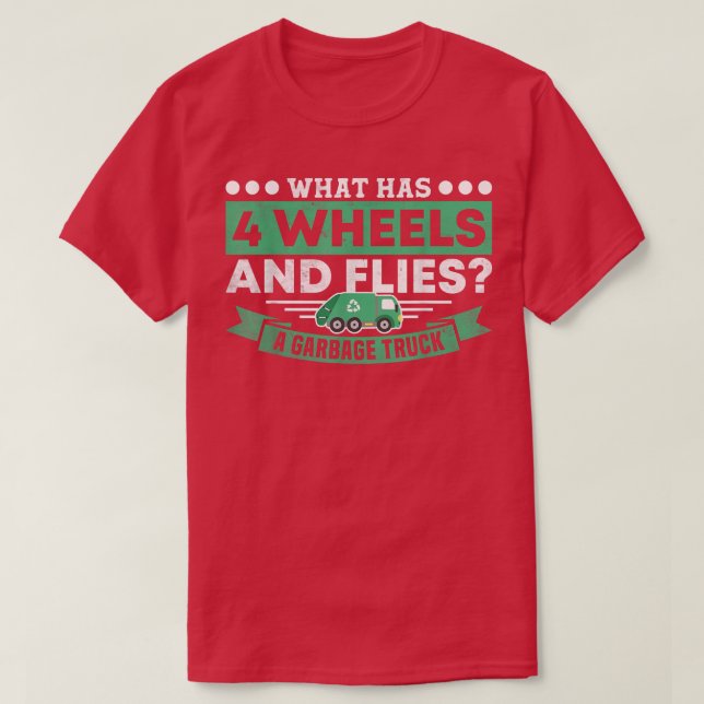 What Has 4 Wheels and Flies Garbage Truck Driver R T-Shirt (Design vorne)