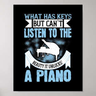 What Has Keys but can't listen to the beauty Poster