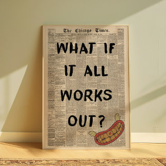 What If It All Works Out Motivational Quote Poster