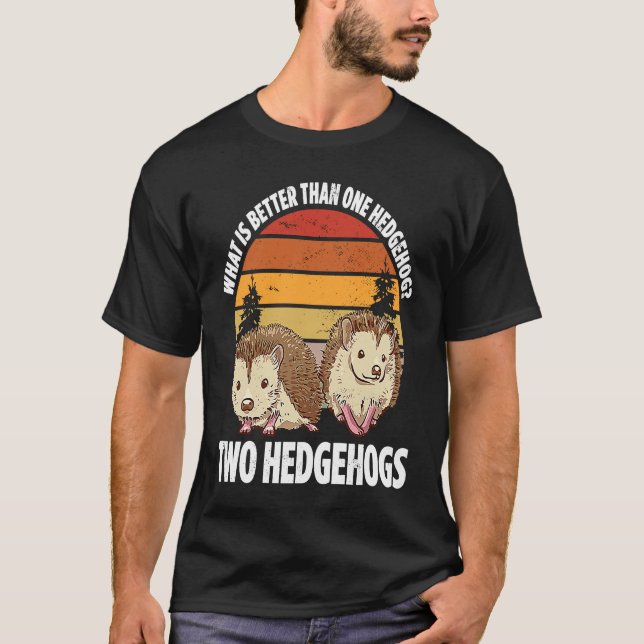 What Is Better Than One Hedgehog Two Hedgehogs T-Shirt (Vorderseite)