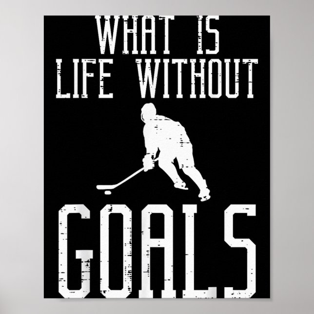What Is Life Without Goals Ice Hockey Funny Goalie Poster (Vorne)