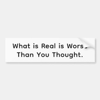 What is Real is Even Worse Hankamer Artjunkhaus Autoaufkleber