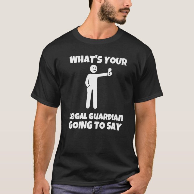 What is your legal guardian going to say  sarcasti T-Shirt (Vorderseite)