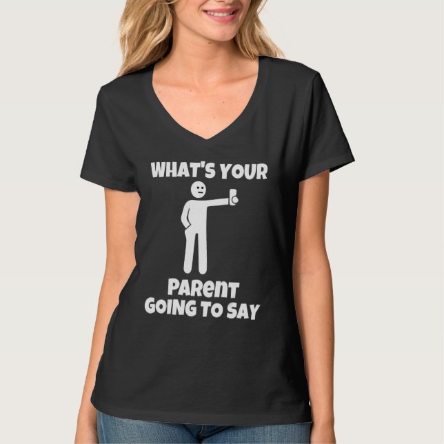 What is your parent going to say   sarcastic camer T-Shirt (Vorderseite)