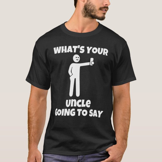 What is your uncle going to say   sarcastic camera T-Shirt (Vorderseite)