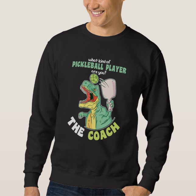 What kind of Pickleball Player are you The Coach Sweatshirt (Vorderseite)