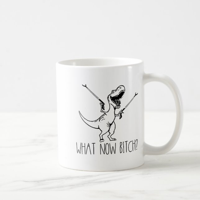 What Now Bich Funny T Rex Dinosaur Saying Quote Me Kaffeetasse (Rechts)