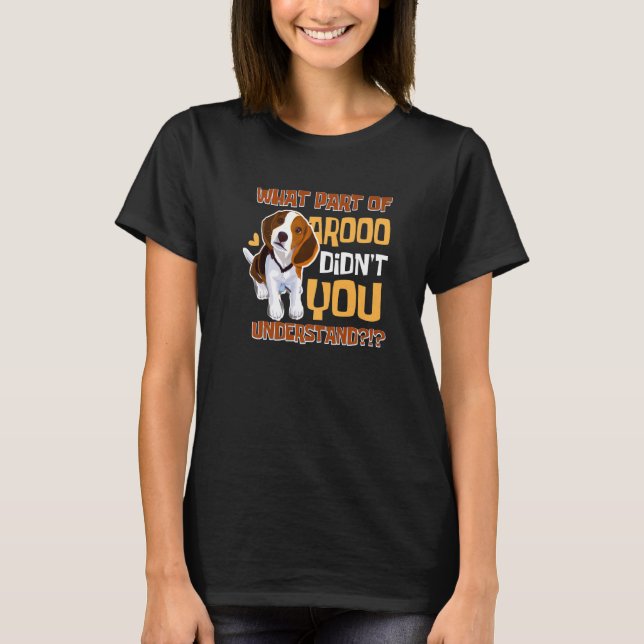 What Part Didn't You Understand  Beagle Dog  Pet O T-Shirt (Vorderseite)