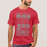 What Part Don't You Understand Truck Gear Trucker  T-Shirt<br><div class="desc">What Part Don't You Understand Truck Gear Trucker Driver  .</div>