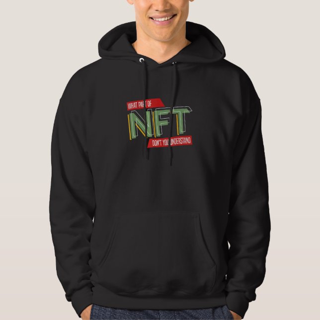 What Part NFT Don't You Understand Non Fungible To Hoodie (Vorderseite)