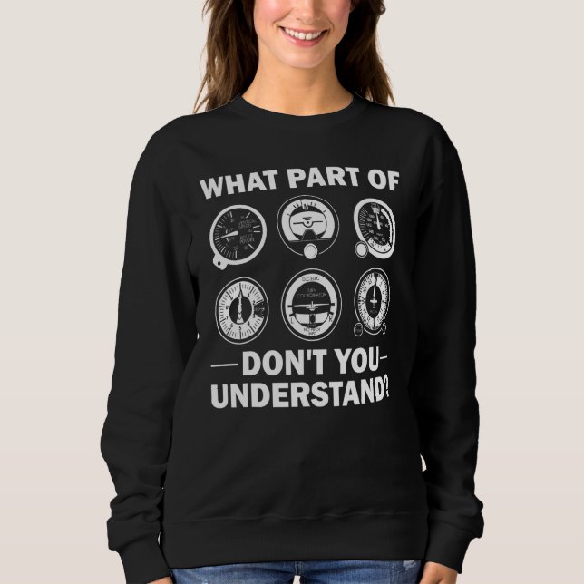 What Part Of Don't You Understand Aircraft Pilot A Sweatshirt (Vorderseite)